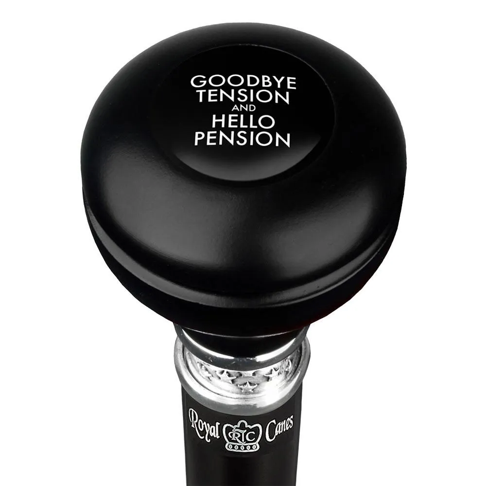 Good Bye Tension Hello Pension Knob Walking Stick w/ Black Beechwood Shaft & Pewter Collar